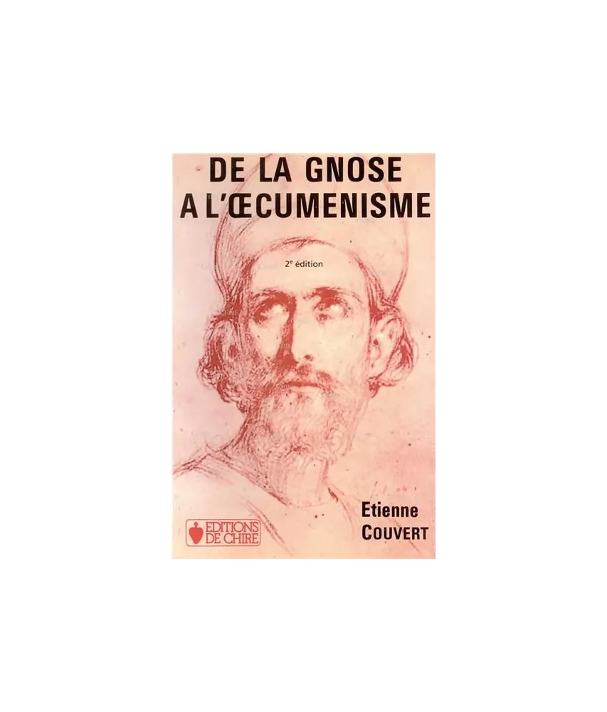 Etienne Couvert - De la Gnose à l'oecuménisme - Les sources de la crise religieuse