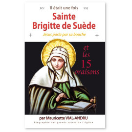Mauricette Vial-Andru - Sainte Brigitte de Suède et les 15 oraisons- Jésus parla par sa bouche