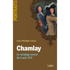 Jean-Philippe Cénat - Chamlay le stratège de Louis XIV
