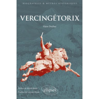 Alain Deyber - Vercingétorix un aristocrate gaulois