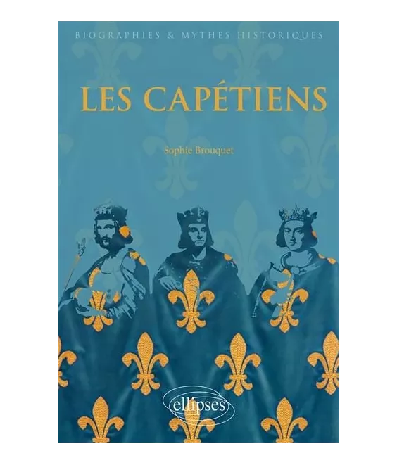 Sophie Brouquet - Les Capétiens 987 - 1328