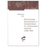 Dictionnaire biographique et géographique du nationalisme française 1880-1900