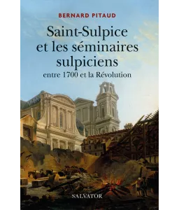 Bernard Pitaud - Saint-Sulpice et les séminaires sulpiciens