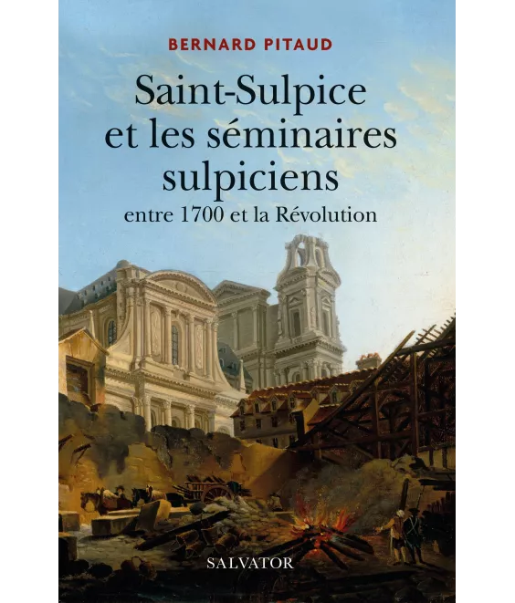 Bernard Pitaud - Saint-Sulpice et les séminaires sulpiciens