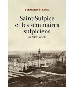 Bernard Pitaud - Saint-Sulpice et les séminaires sulpiciens