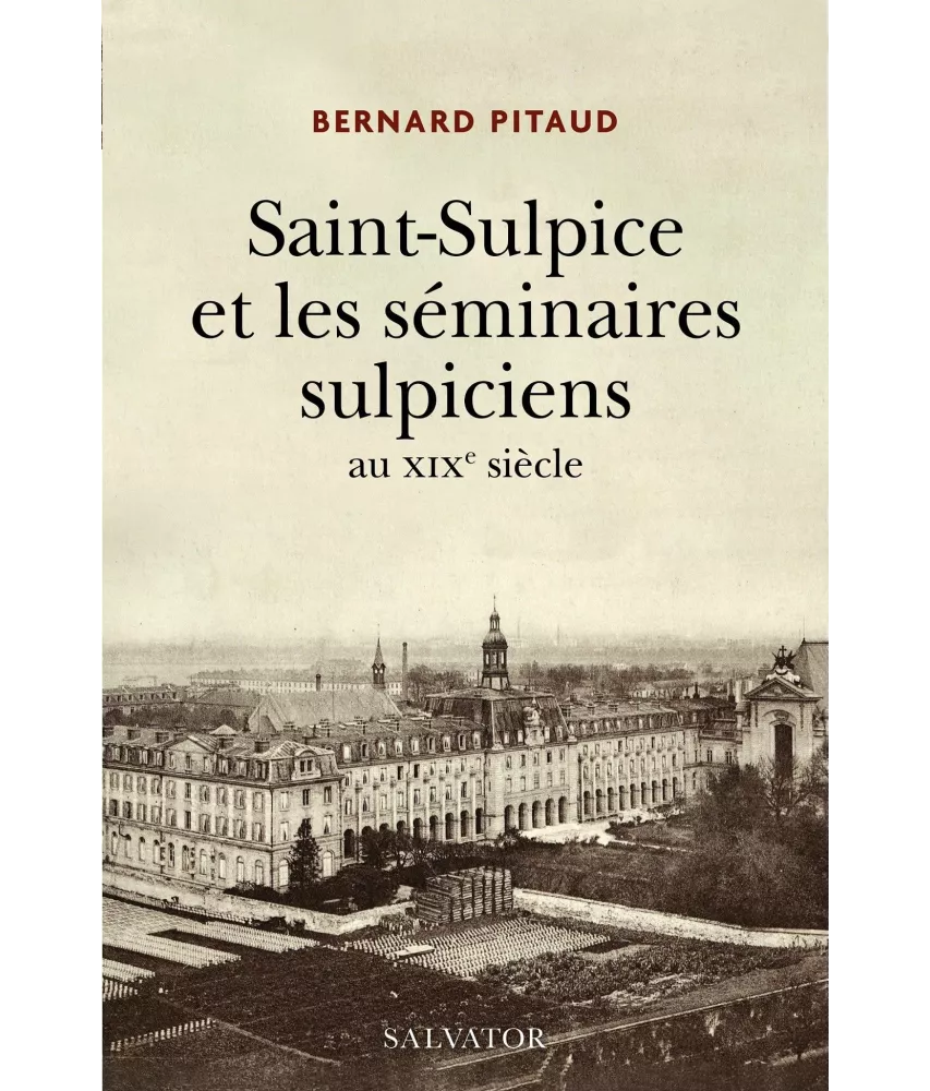 Bernard Pitaud - Saint-Sulpice et les séminaires sulpiciens