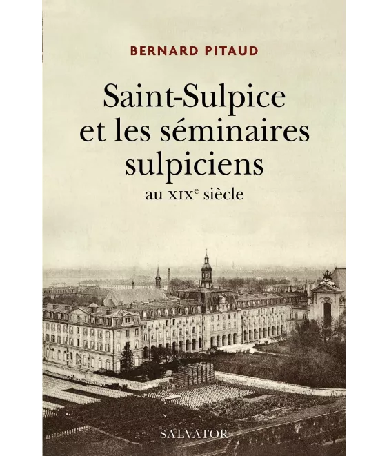 Bernard Pitaud - Saint-Sulpice et les séminaires sulpiciens