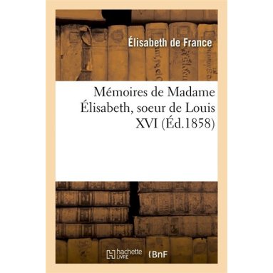 Mémoires de Madame Élisabeth, soeur de Louis XVI