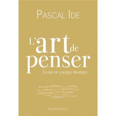 Père Pascal Ide - L'art de penser - Guide de logique pratique