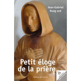 Père Jean-Gabriel Rueg - Petit éloge de la prière