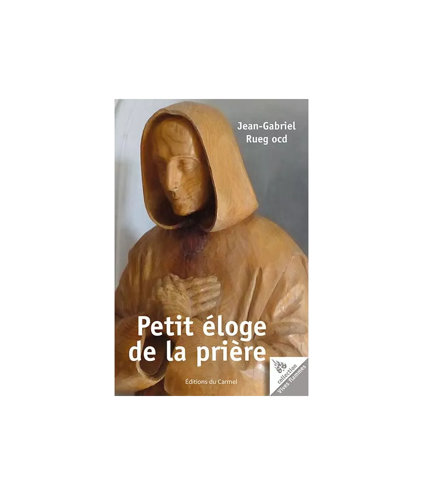 Père Jean-Gabriel Rueg - Petit éloge de la prière