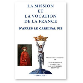 Cardinal Pie - La Mission et la Vocation de la France d'après le Cardinal Pie