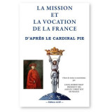 La Mission et la Vocation de la France d'après le Cardinal Pie