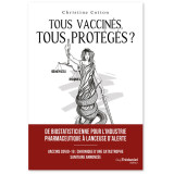 Tous vaccinés, tous protégés ? Vaccins Covid-19, chronique d'une catastrophe sanitaire annoncée