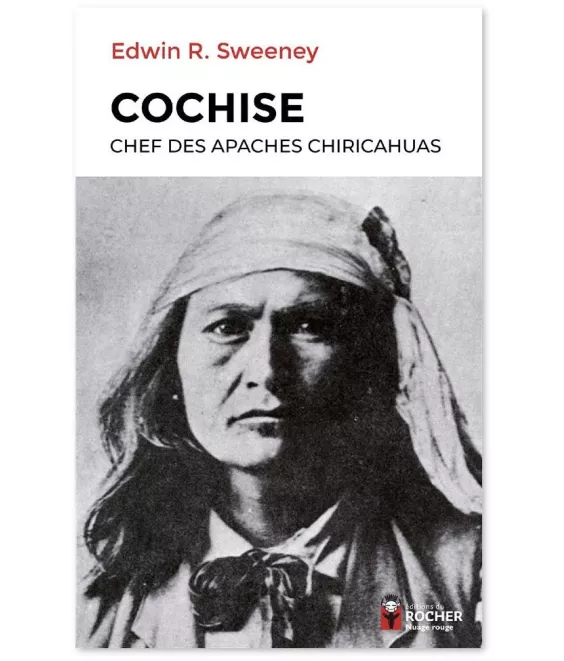 Edwin Russell Sweeney - Cochise, chef des Apaches chiricahuas
