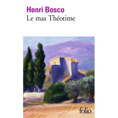 Henri Bosco - Le mas Théotime
