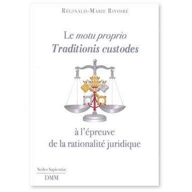 Père Réginald, o.p. - Le Motu Proprio Traditionis Custodes à l'épreuve de la rationalité juridique