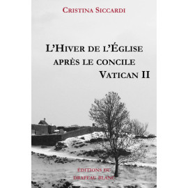 Cristina Siccardi - L'Hiver de l'Eglise après le concile Vatican II