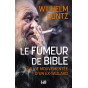 Wilhelm Buntz - Le fumeur de la Bible - La vie mouvementée d'un ex-taulard converti
