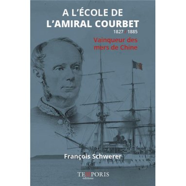 François Schwerer - A l'école de l'amiral Courbet