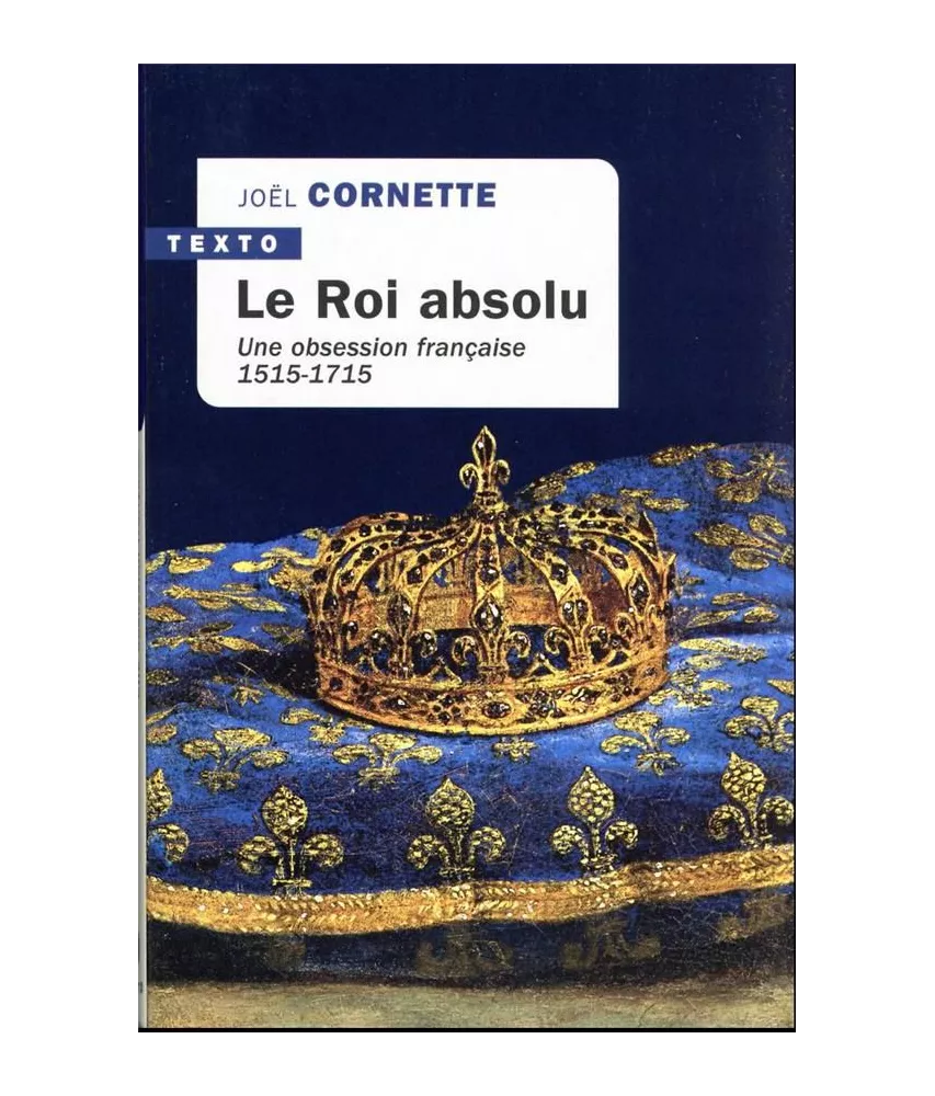 Joël Cornette - Le roi absolu