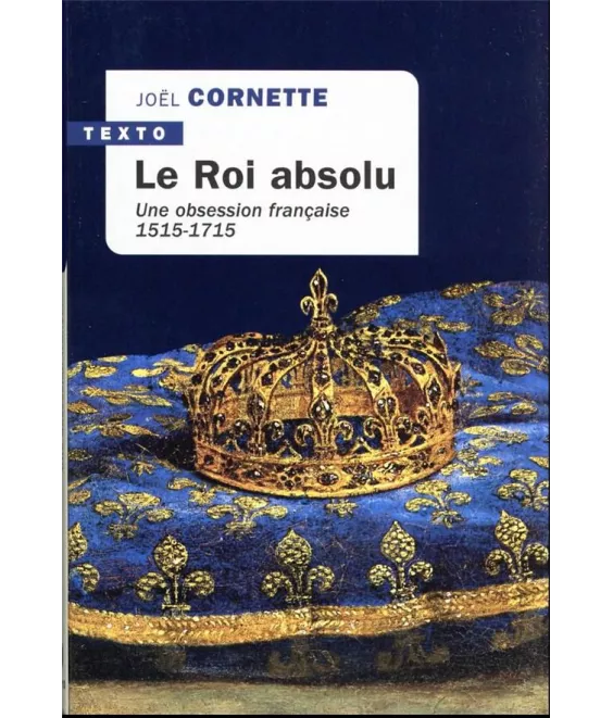 Joël Cornette - Le roi absolu