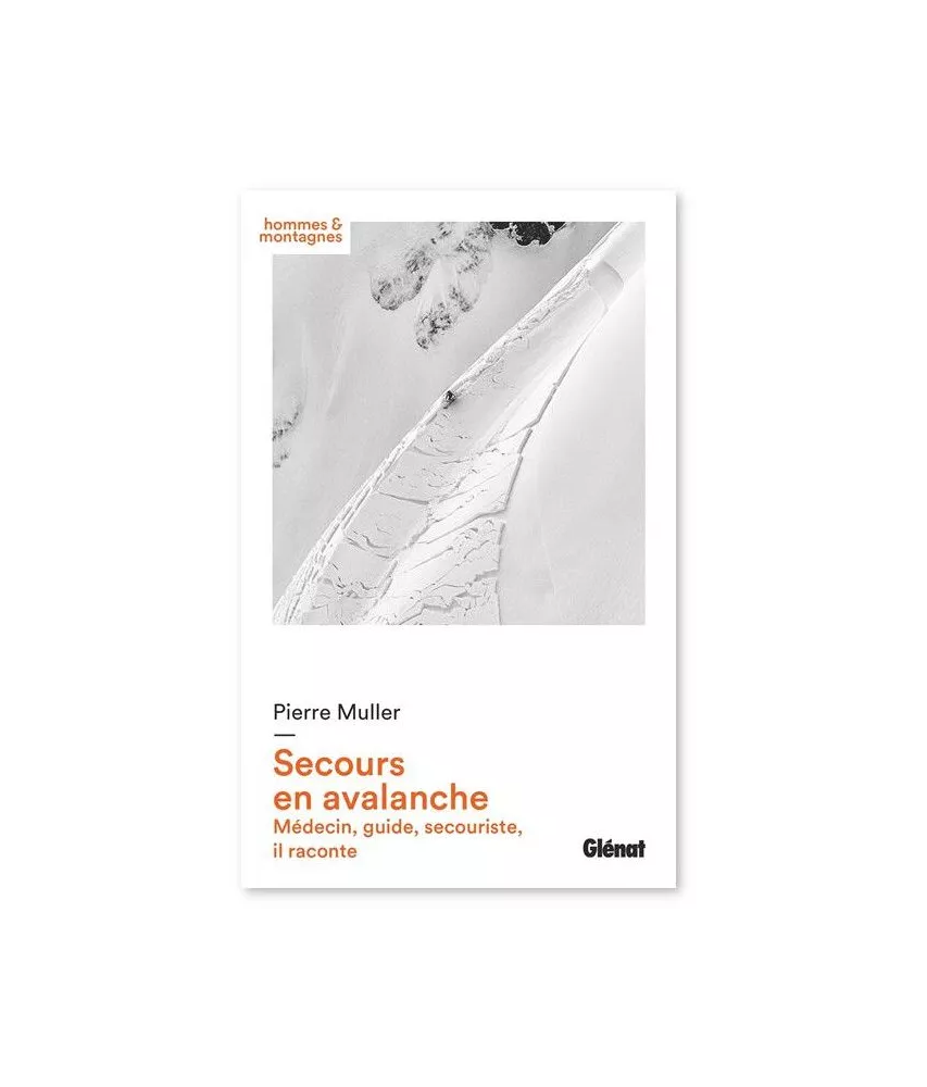 Pierre  Muller - Secours en avalanche - Médecin, guide, secouriste, il raconte -