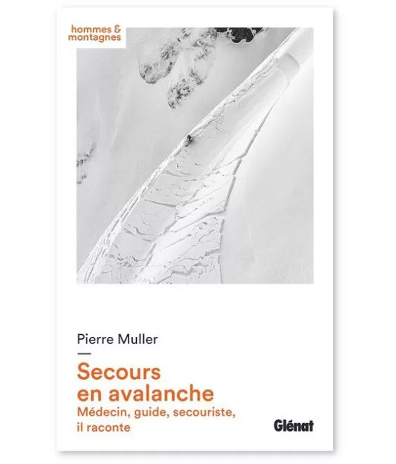 Pierre  Muller - Secours en avalanche - Médecin, guide, secouriste, il raconte -