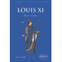 Lydwine Scordia - Louis XI - Mythes et réalités