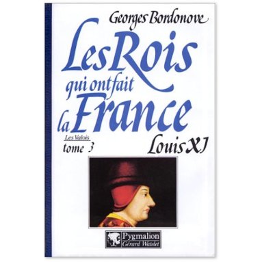 Georges Bordonove - Louis XI le Diplomate