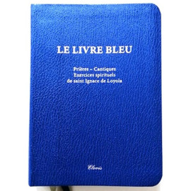 Abbé Alain Delagneau - Le livre bleu - Livres de prières, de cantiques et d'exercices spirituels de saint Ignace