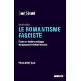 Le Romantisme fasciste - Etude sur l'oeuvre politique de quelques écrivains français