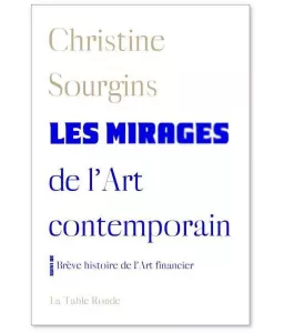 Christine Sourgins - Les mirages de l'Art contemporain