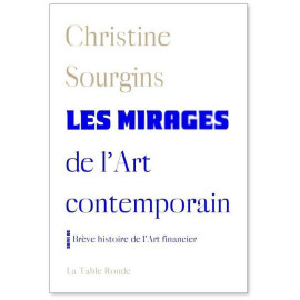 Christine Sourgins - Les mirages de l'Art contemporain
