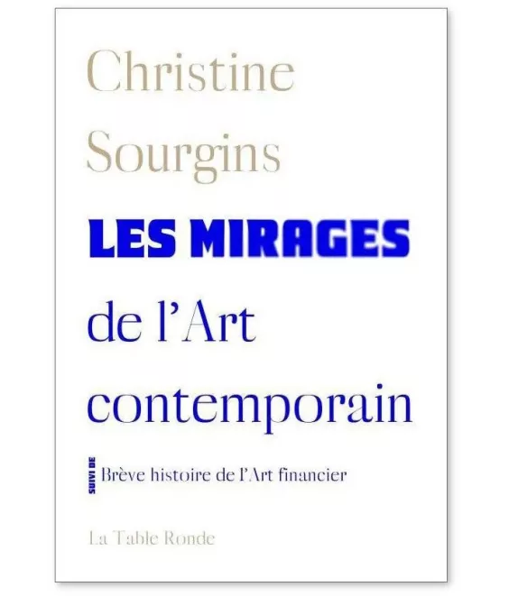 Christine Sourgins - Les mirages de l'Art contemporain