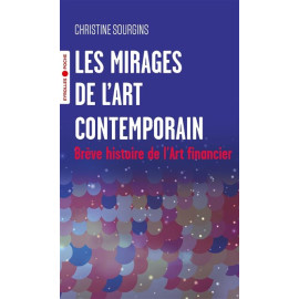 Christine Sourgins - Les mirages de l'art contemporain