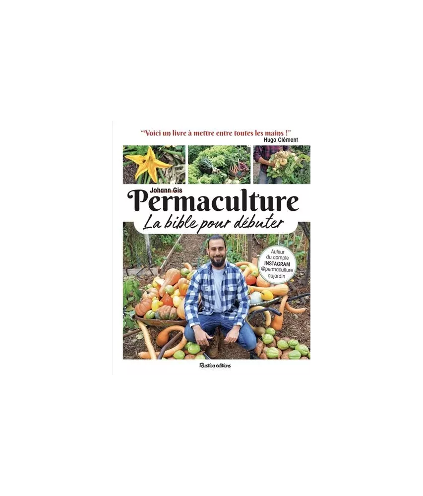 Johann Gis - Permaculture - La bible pour débuter