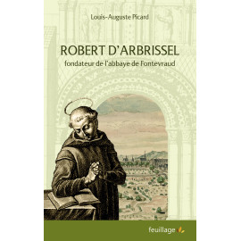 Louis-Auguste Picard - Robert d'Arbrissel - Fondateur de l'abbaye de Fontevreaud