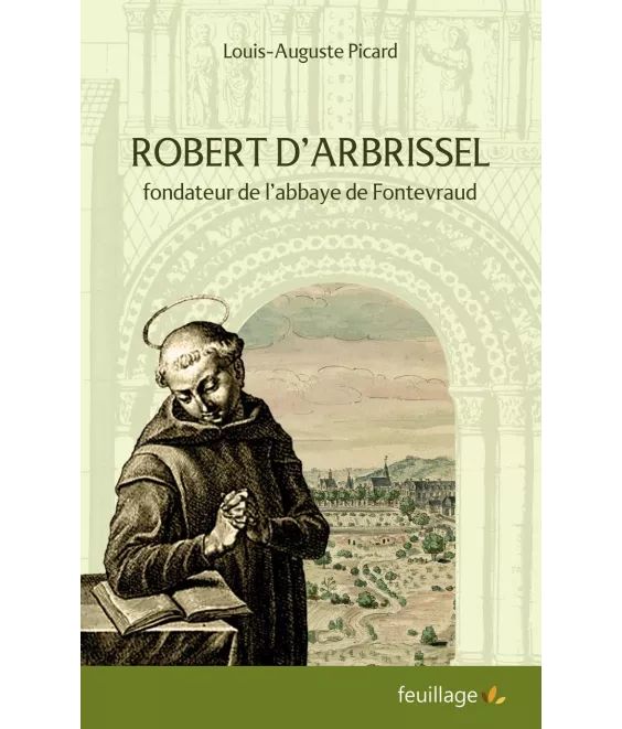 Louis-Auguste  Picard - Robert d'Arbrissel - Fondateur de l'abbaye de Fontevreaud
