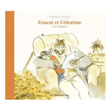 Gabrielle Vincent - Ernest et Célestine - La cabane