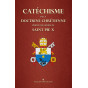 Saint Pie X - Catéchisme de la Doctrine Chrétienne publié par ordre de Saint Pie X