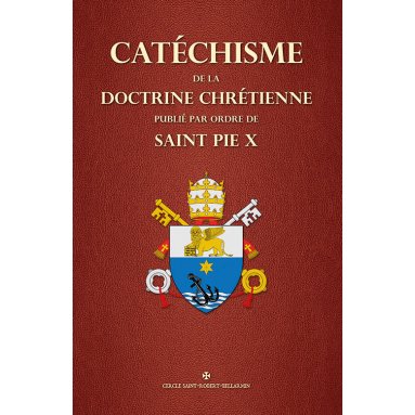 Saint Pie X - Catéchisme de la Doctrine Chrétienne publié par ordre de Saint Pie X
