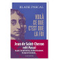 Blaise Pascal - Voilà ce que c'est que la foi - 15 textes présentés et commentés par Jean de Saint-Cheron