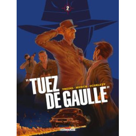 Tuez De Gaulle ! - Tome 2