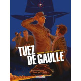 Tuez De Gaulle ! - Tome 2