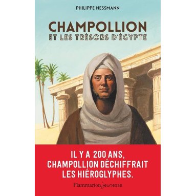 Philippe Nessmann - Champollion et les trésors d'Egypte