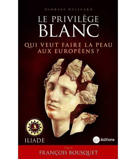 Georges Guiscard - Le privilège blanc. Qui veut faire la peau aux Européens ?