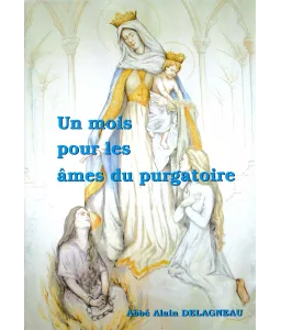 Abbé Alain Delagneau : Un mois pour les âmes du purgatoire ...