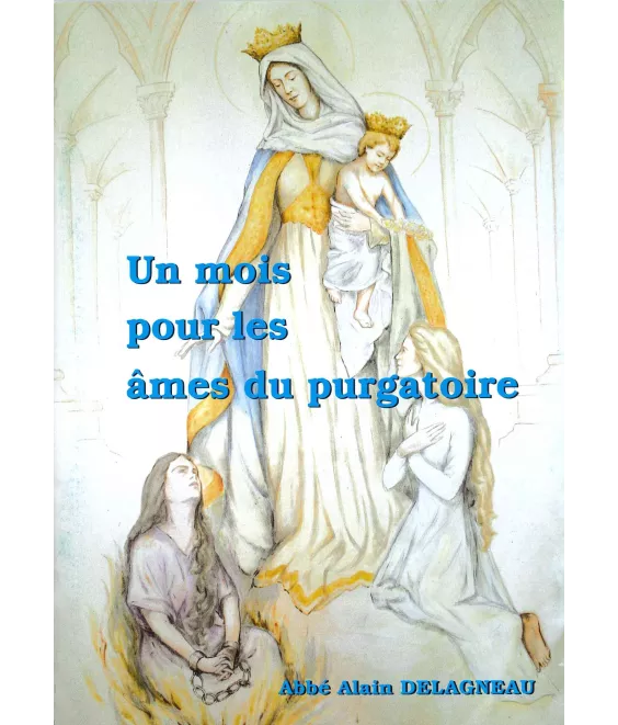 Abbé Alain Delagneau - Un mois pour les âmes du purgatoire