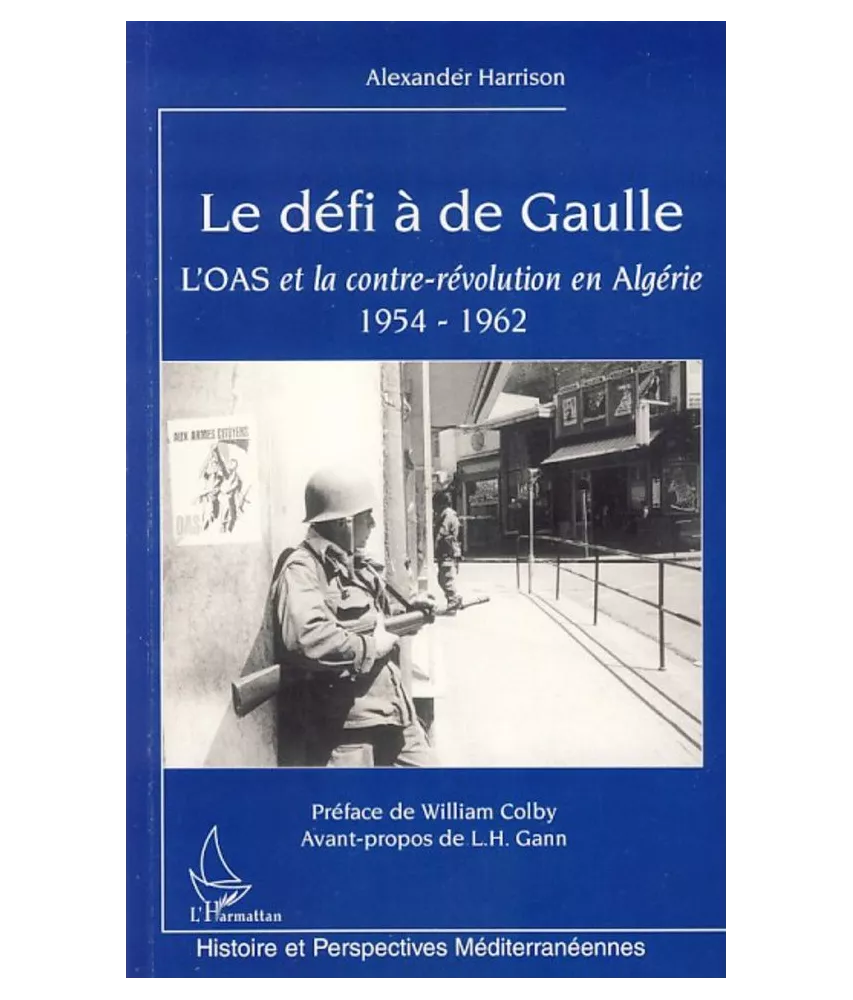 Alexander Harrison - Le défi à De Gaulle - L'OAS et la contre-révolution en Algérie 1954-1962